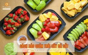 Những cách bảo quản trái cây đã cắt luôn được tươi ngon