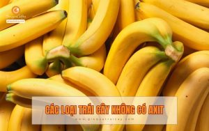 Top các loại trái cây không có axit tốt cho sức khỏe dạ dày