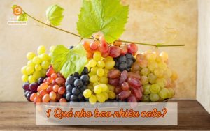 1 Quả nho bao nhiêu calo? Cách giảm cân bằng nho