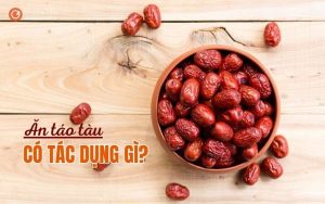 Ăn táo tàu có tác dụng gì? Những lợi ích tuyệt vời của táo tàu