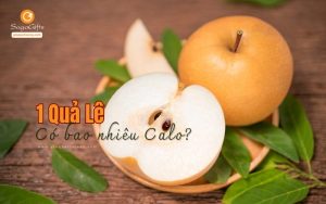 1 quả lê bao nhiêu calo? Ăn lê có bị tăng cân không?
