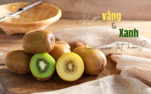 [Khám phá] Kiwi vàng và xanh loại nào tốt hơn?