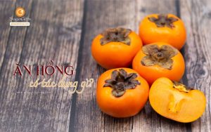 Ăn hồng có tác dụng gì? Công dụng của quả hồng